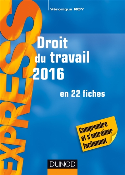Roy Véronique - DROIT DU TRAVAIL 2016 - 20E ED. - EN 22 FICHES Roy Véronique - DROIT DU TRAVAIL 2016 - 20E ED. - EN 22 FICHES